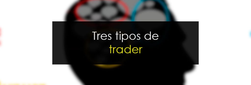 Tres tipos de trader