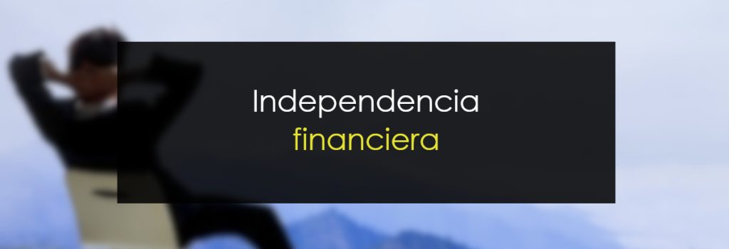 Cómo alcanzar la independencia financiera