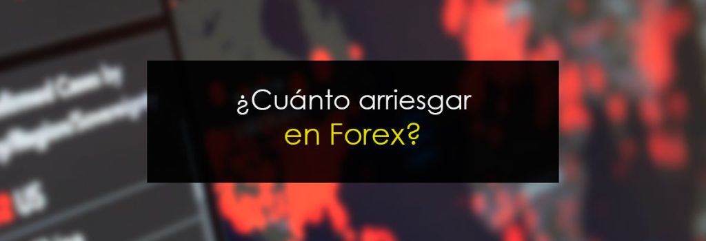 ¿Cuánto arriesgar en Forex?