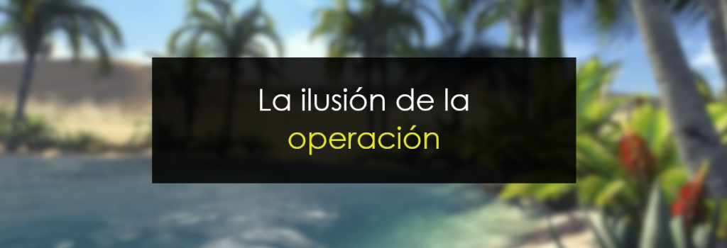 La ilusión de la operación