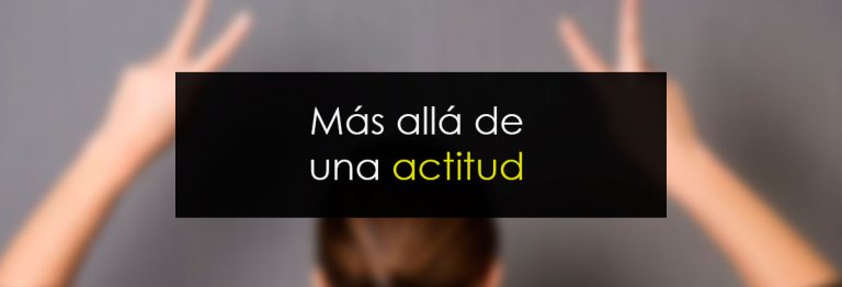 Más allá de una actitud