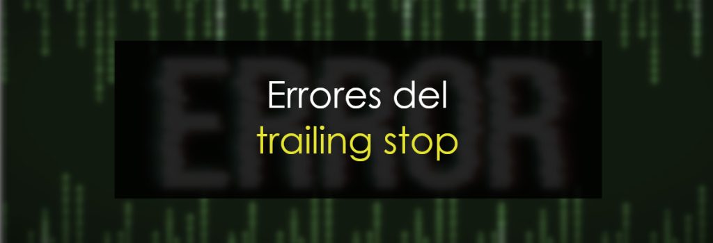 Errores del trailing stop