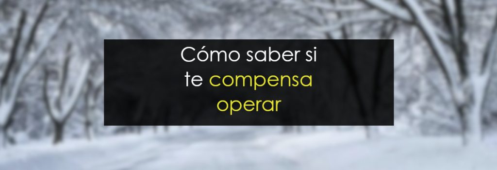 Cómo saber si te compensa operar