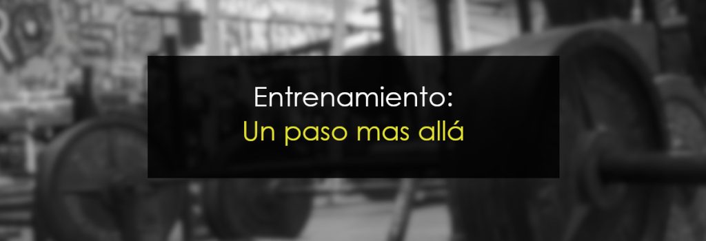 Entrenamiento: Un paso más allá