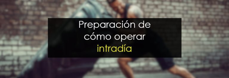 Preparación de cómo operar intradía