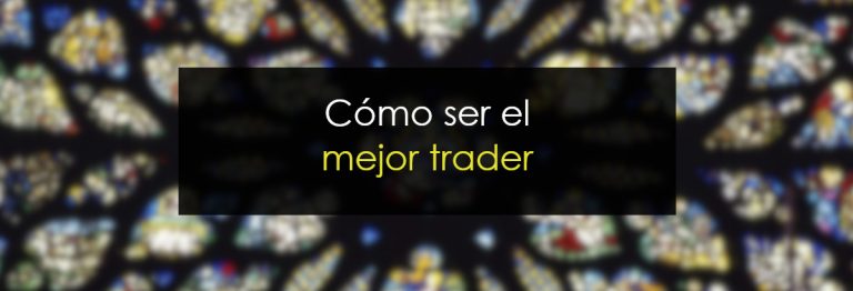Cómo ser el mejor trader
