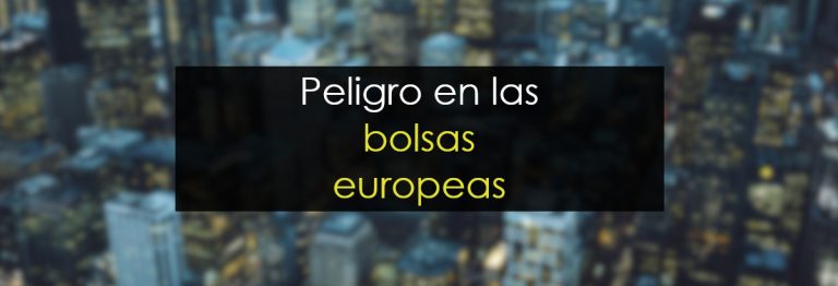 Peligro en las bolsas europeas