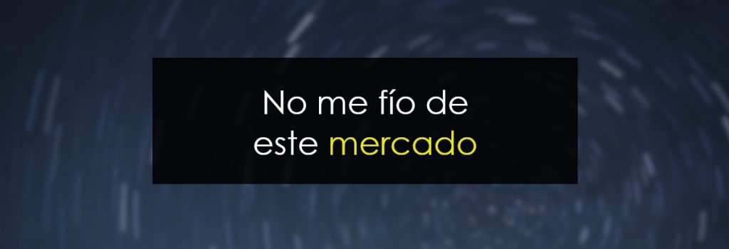 No me fío de este mercado