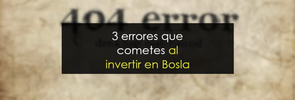 3 errores que cometes al invertir en Bolsa