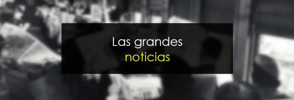 Las grandes noticias