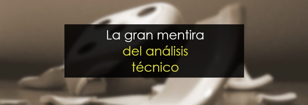 La gran mentira del análisis técnico