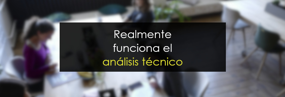 ¿Realmente funciona el análisis técnico en trading?