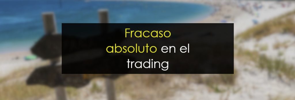 Fracaso absoluto en el trading