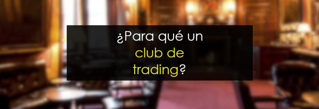 ¿Para qué un club de trading?