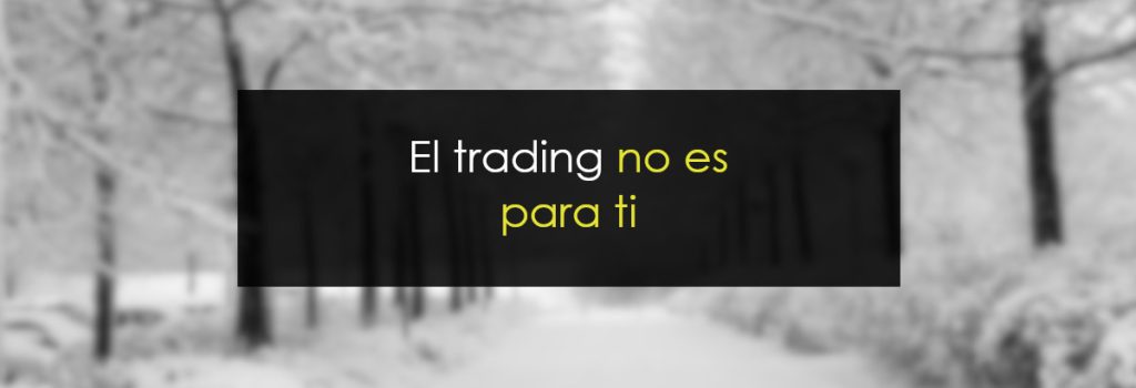 El trading no es para ti