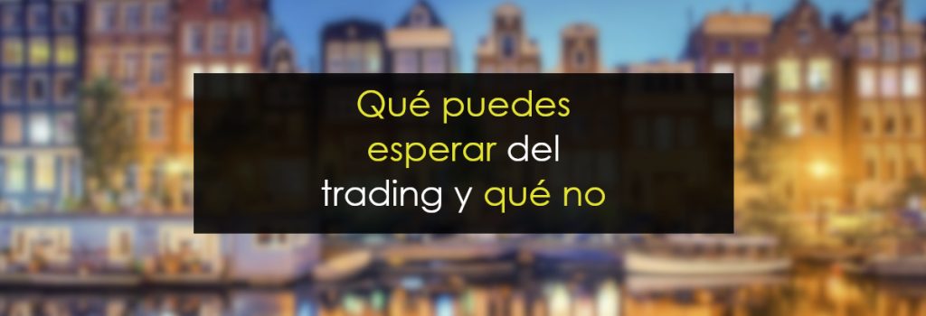 Qué puedes esperar y que no del trading