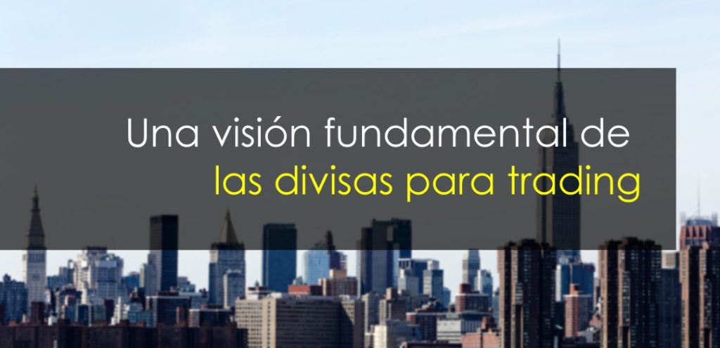 visión fundamental de las divisas para trading