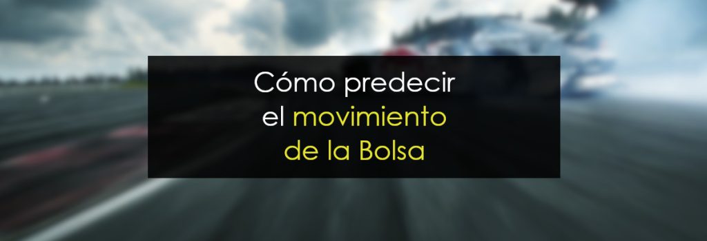 Cómo predecir el movimiento de la Bolsa