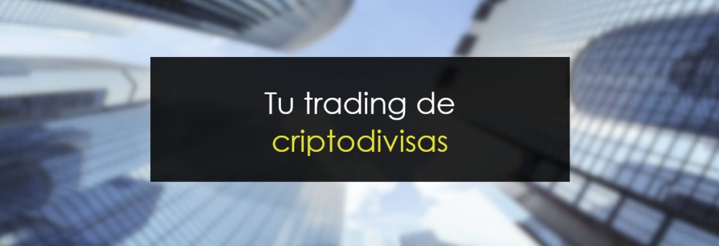 Tu trading de criptodivisas