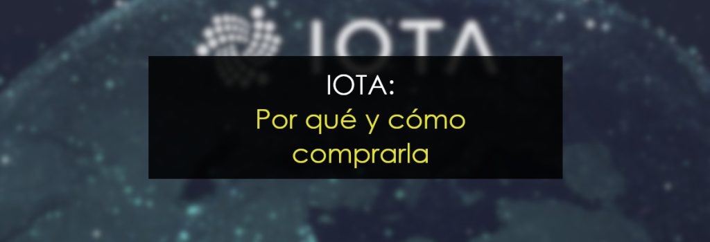 IOTA: Por qué y cómo comprarlo
