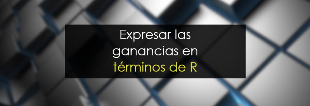 Expresar las ganancias en términos de R
