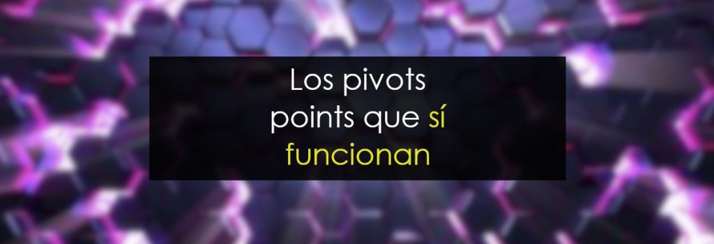 Los pivots points que sí funcionan