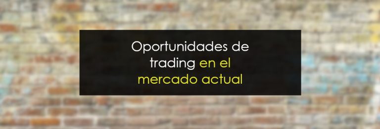 Oportunidades de trading en el mercado actual