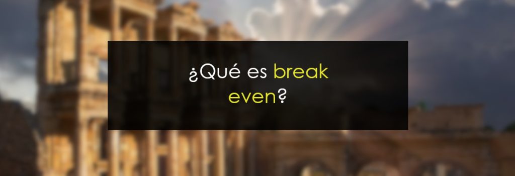 ¿Qué es break even?