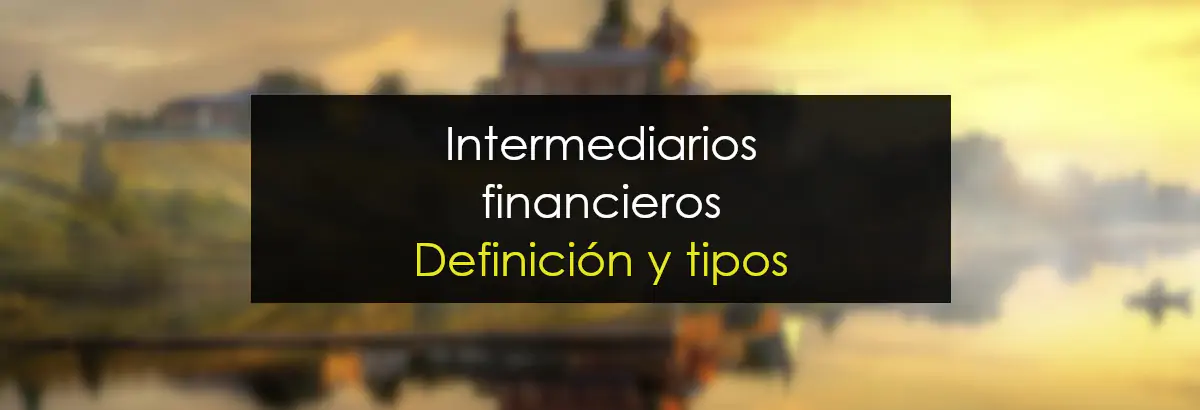 Intermediarios financieros: Definición y tipos miniatura