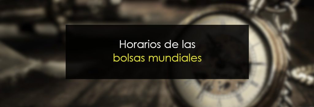 Horarios de las Bolsas mundiales