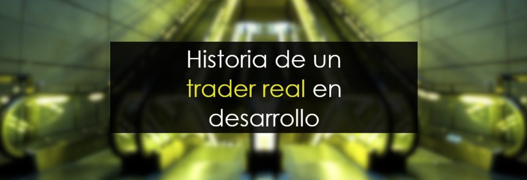 Historia de un trader real en desarrollo