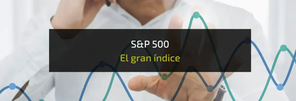 S&P 500 El gran índice