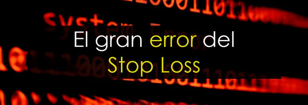 El gran error del Stop Loss