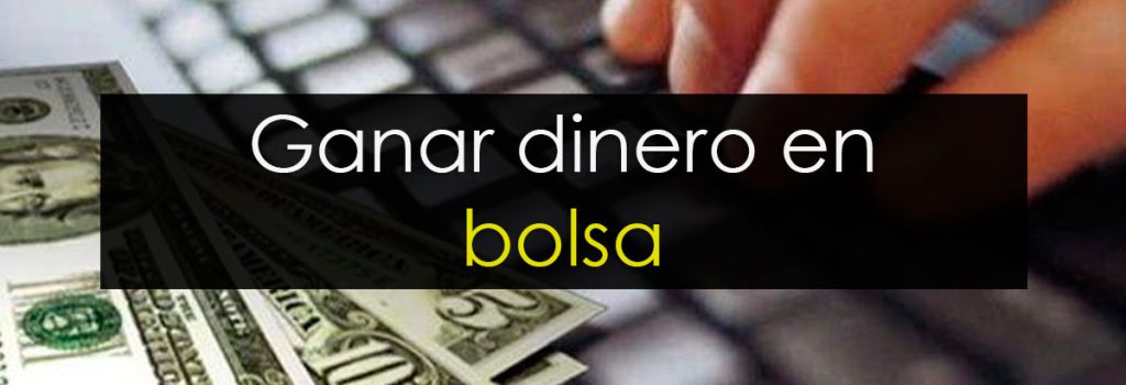 Ganar dinero en bolsa