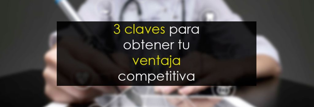 3 claves para obtener tu ventaja competitiva