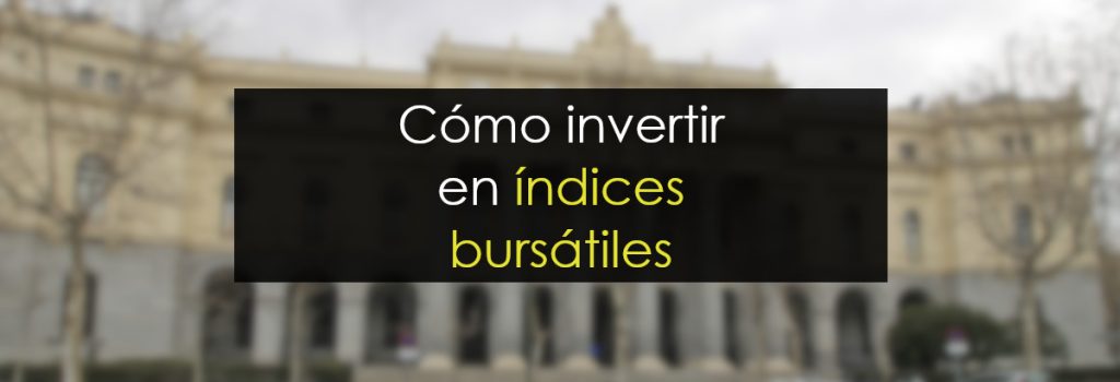Cómo invertir en índices bursátiles