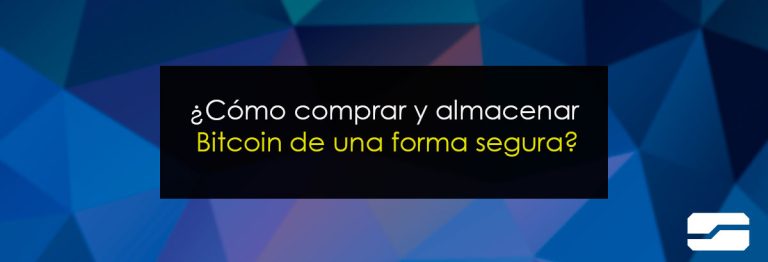 ¿Cómo comprar y almacenar Bitcoin de una forma segura?