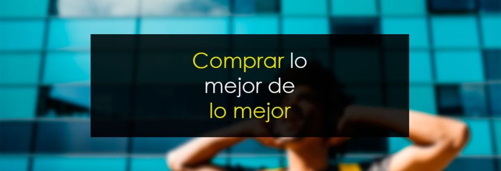 Comprar lo mejor de lo mejor