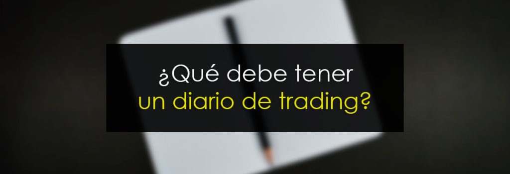 Qué debe tener un diario de trading