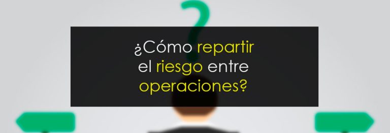 ¿Cómo repartir el riesgo entre operaciones?
