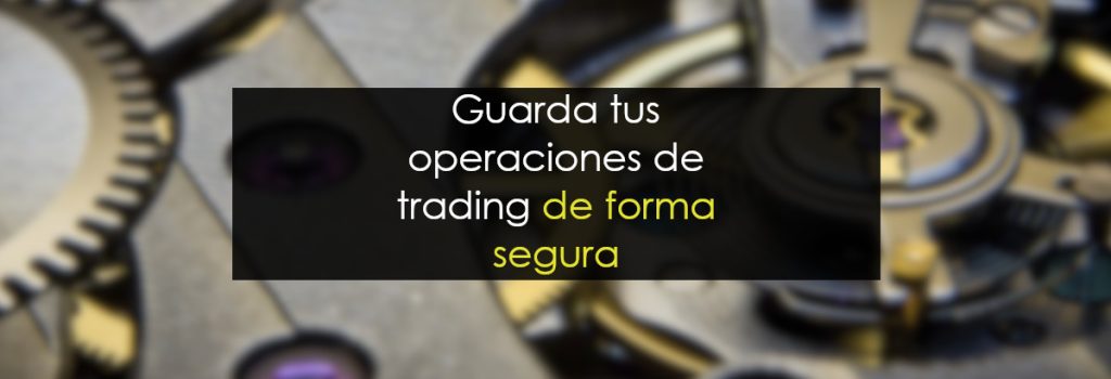 Guarda tus operaciones de trading de forma segura