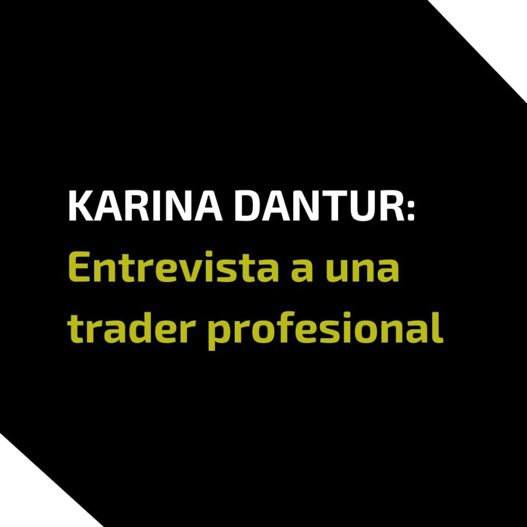 KARINA DANTUR Entrevista a una trader profesional