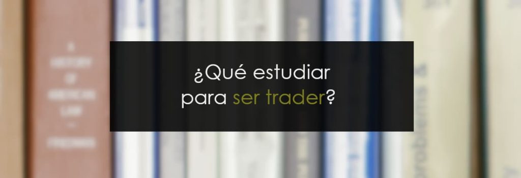 Que estudiar para ser trader miniatura