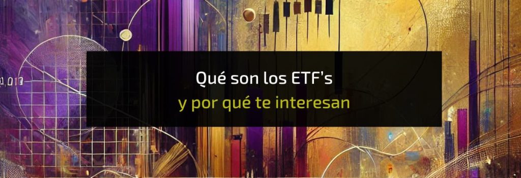 Qué son los ETF’s y por qué te interesan