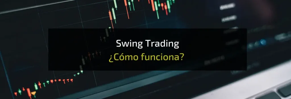 Swing Trading ¿Cómo funciona