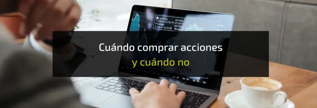 Cuándo comprar acciones y cuándo no
