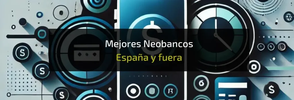 Mejores Neobancos España y fuera