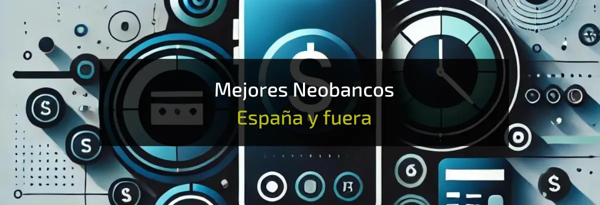 Mejores Neobancos España y fuera