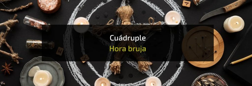 cuadruple hora bruja